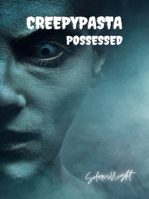 cover image of Creepypasta--Possessed